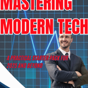Mastering Modern Tech: A practical starter pack for 2025 and beyond