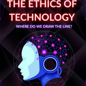 The Ethics of Technology: where do we draw the line?